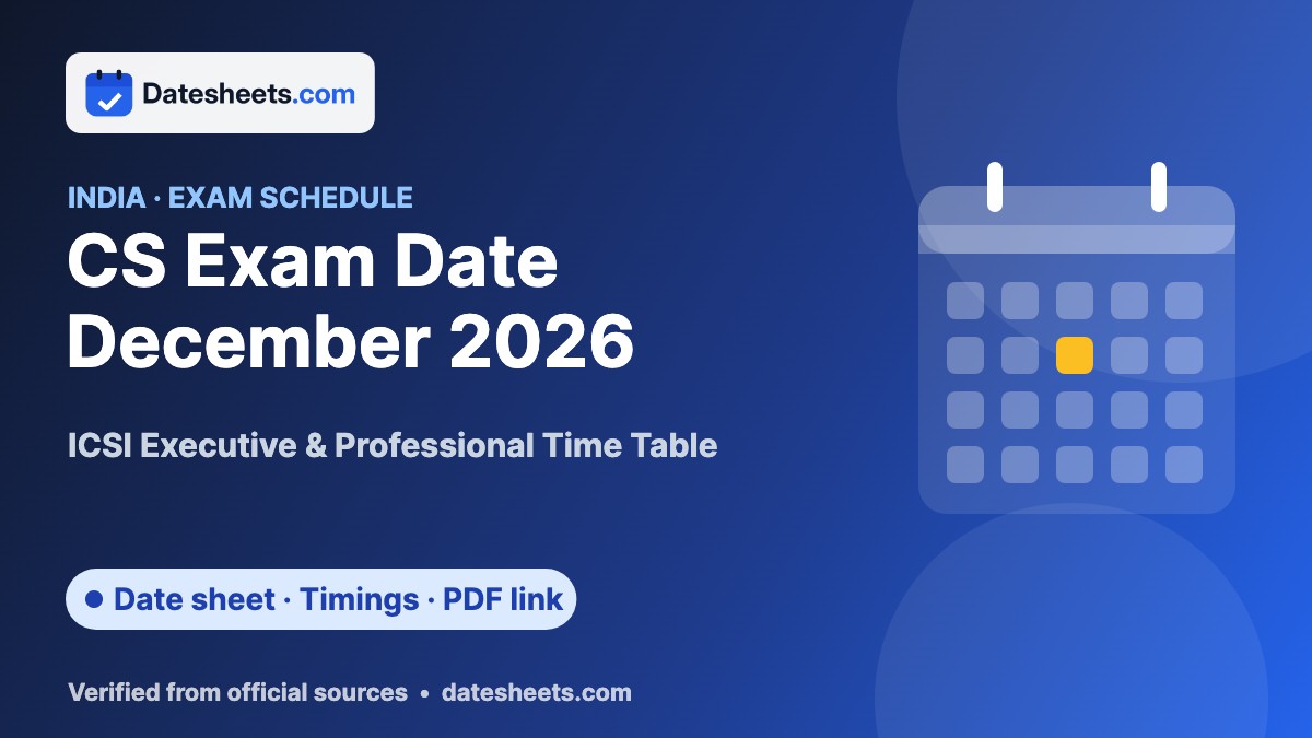 CS Exam Date December 2026 – exam schedule, timings and official PDF link